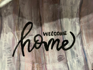 Welcome Home (hand painted)